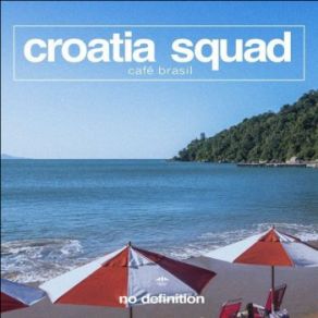 Download track Café Brasil (Original Club Mix) Croatia Squad