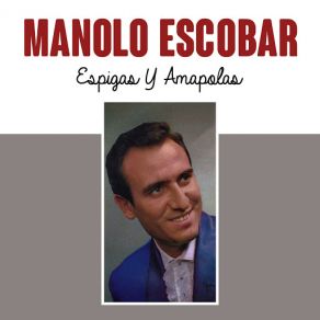 Download track Espigas Y Amapolas Manolo Escobar