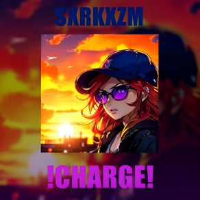 Download track ! Charge! SXRKXZM