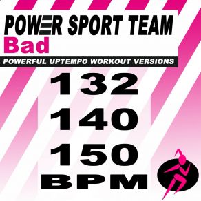 Download track Bad (140 Bpm Powerful Uptempo Cardio, Fitness, Crossfit & Aerobics Workout Versions) Power Sport TeamThe Fitness, Crossfit