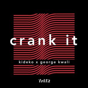 Download track Crank It (Original Mix) Kideko, George Kwali