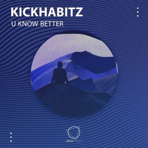 Download track U Know Better KickHabitz