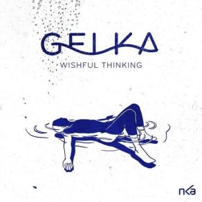 Download track Wishful Thinking Gelka