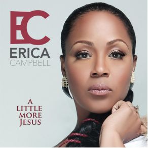 Download track A Little More Jesus Erica Campbell