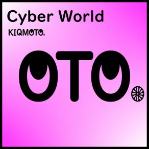 Download track Cyber World (Club Mix) Kiqmoto