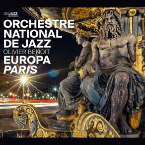 Download track Paris II, Pt. 1 Orchestre National De Jazz, Olivier Benoit