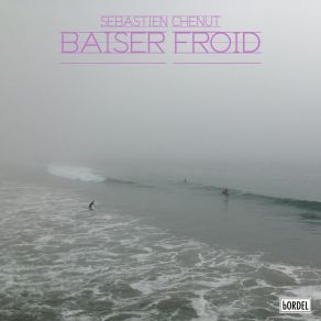 Download track Baiser Froid (Sei A Remix) Sebastien Chenut