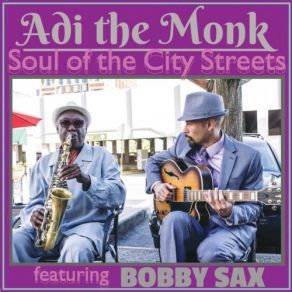 Download track Soul Of The City Streets Adi The MonkBobby Sax