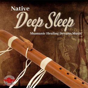 Download track Native Deep Sleep - Shamanic Healing Dreams Music Native American Channel