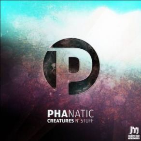 Download track Creatures And Stuff Phanatic