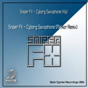 Download track Cyborg Saxophone (Malkor Remix) Sniper FX