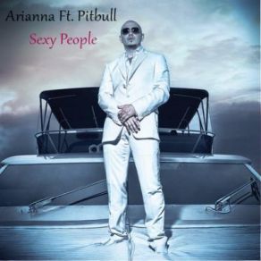 Download track Sexy People (All Around The World) Arianna, Pitbull