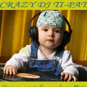 Download track DJ Tiesto Ft Benny Benassi Crazy DJ Ti - Pat