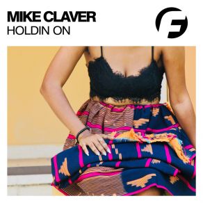 Download track Holdin On (Original Mix) Mike Claver