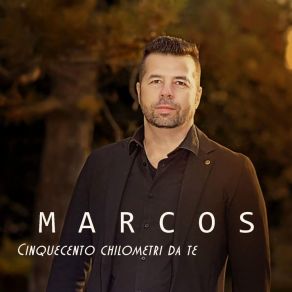 Download track Cinquecento Chilometri Da Te Marcos