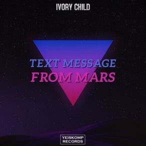 Download track Text Message From Mars (Radio Edit) Child Ivory