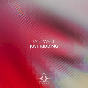 Download track Just Kidding (Extended Mix) Will Watt