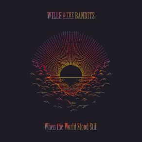 Download track When The World Stood Still Wille And The Bandits