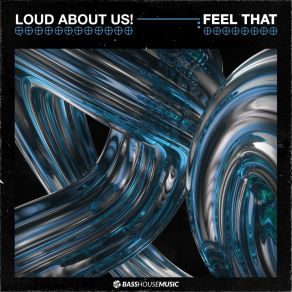 Download track Feel That Loud About Us