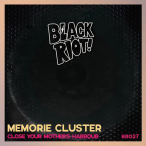 Download track Close Your Mother's Harbour Memorie Cluster