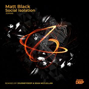 Download track Social Isolation (JourneyDeep Remix) Matt BlackJourneyDeep