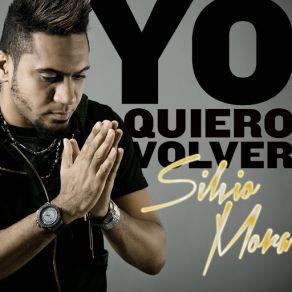 Download track Yo Quiero Volver Silvio Mora