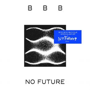 Download track No Future Bye Bye Bicycle