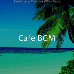 Download track Fiery Atmosphere For Working From Home Cafe BGM