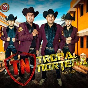 Download track Porque No Le Calas Tropa Nortena