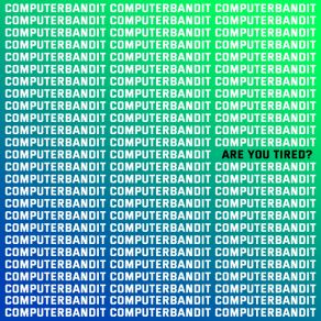 Download track Are You Tired? Computerbandit