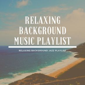 Download track Relaxing Driving Jazz Relaxing Background Music Playlist