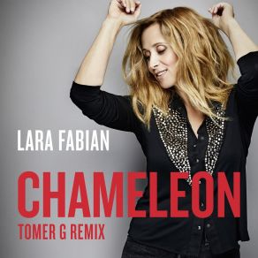 Download track Chameleon (Tomer G Remix; Extended Remix) Lara Fabian