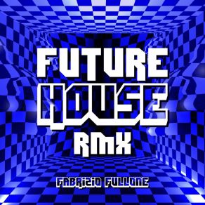 Download track Future House (Remix) Fabrizio Fullone