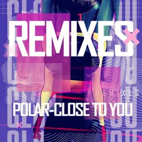 Download track Close To You (JackEL Remix) PolarJackel