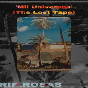 Download track Mil Universos RIP. ROSAS