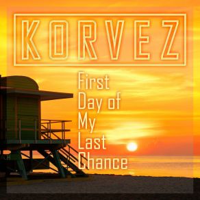 Download track First Day Of My Last Chance (Club Mix) Korvez