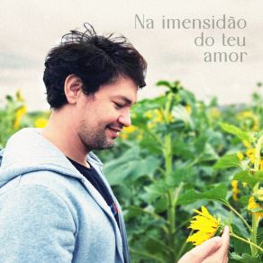 Download track Na Imensidão Do Teu Amor Sr. Reis