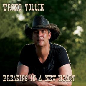 Download track Breaking In A New Heart Trond Tollin