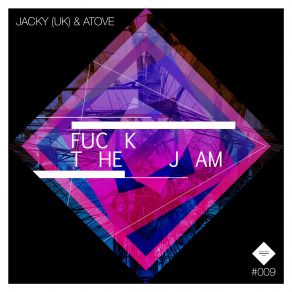 Download track Fuck The Jam (Jey Kurmis Remix) Atove