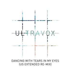 Download track Dancing With Tears In My Eyes (US Extended Re-Mix / 2018 Remaster) Ultravox, UndefinedRemaster