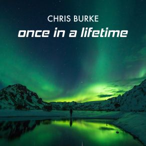 Download track Once In A Lifetime (Extended Mix) Chris Burke