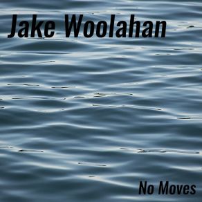 Download track No Moves Jake Woolahan