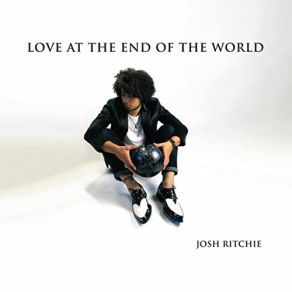 Download track Love At The End Of The World Josh Ritchie