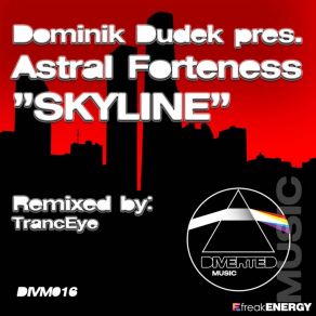 Download track Skyline (TrancEye Remix) Dominik Dudek, Astral Forteness