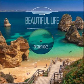 Download track Beautiful Life (Georgie's Beautiful House Instrumental Mix) Desert Docs