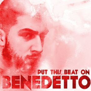 Download track Put This Beat On (Radio Edit) Benedetto