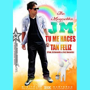 Download track Tu Me Haces Tan Feliz JM The Magnetiko