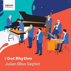 Download track I Got Rhythm The Julian Bliss Septet