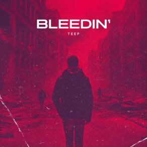 Download track Bleedin' (Extended Mix) $ Teep