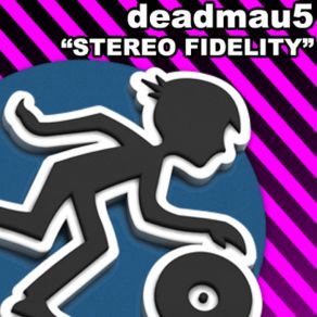 Download track Stereo Fidelity (Original Mix) Deadmau5